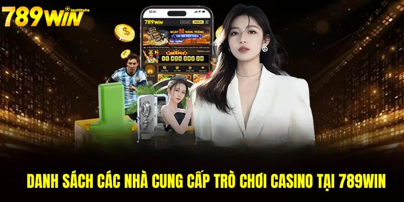 casino-789win-danh-sach-nha-cung-cap-game